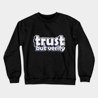 trust but verify Crewneck Sweatshirt